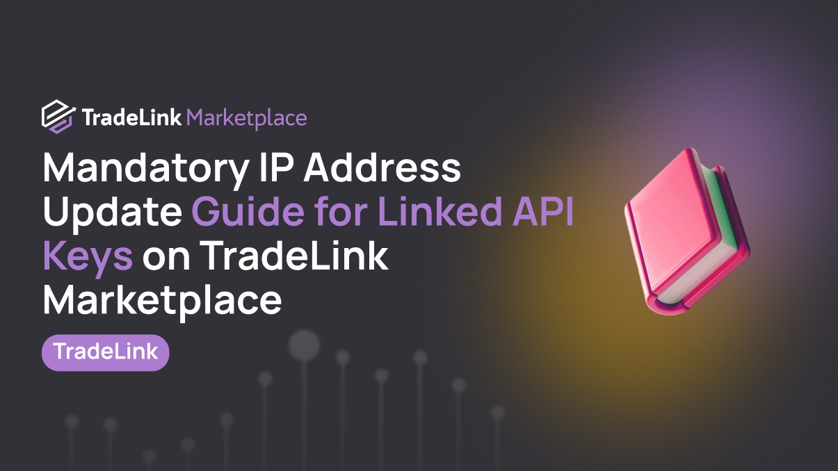 Mandatory IP Address Update Guide for Linked API Keys on TradeLink Marketplace