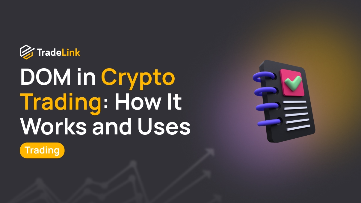 DOM in Crypto Trading: How It Works and Uses