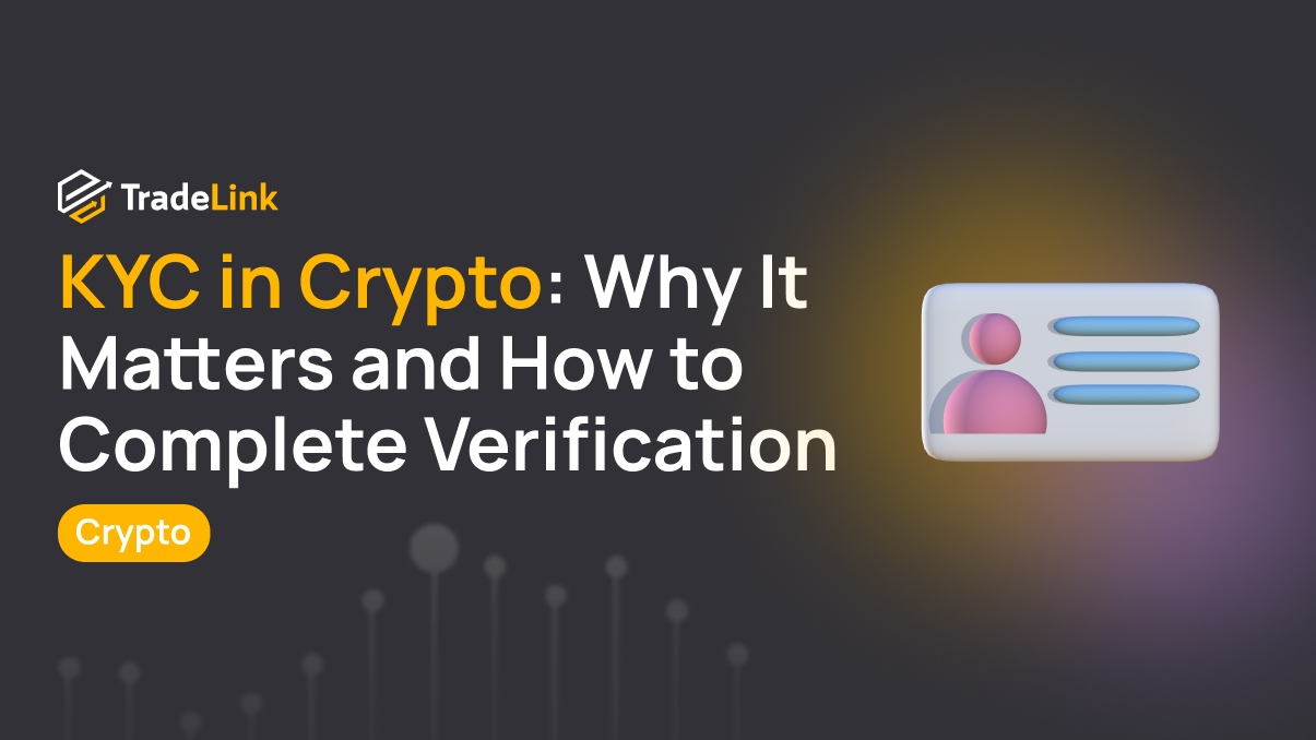 KYC in Crypto: Why It Matters and How to Complete Verification